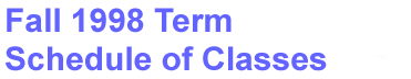 Fall 1998 Term Schedule of Classes
